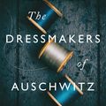 Cover Art for 9781529311969, The Dressmakers of Auschwitz by Lucy Adlington