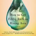 Cover Art for 9781594487293, How to Get Filthy Rich in Rising Asia by Mohsin Hamid