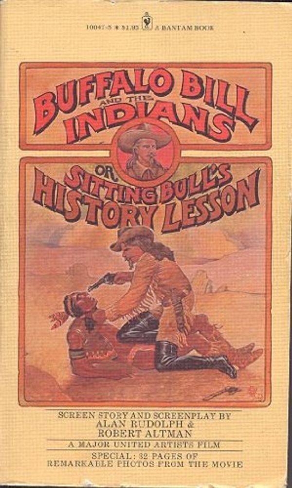 Cover Art for 9780553100471, Buffalo Bill and the Indians : or Sitting Bull's history lesson ; suggested by the play "Indians" written by Arthur Kopit by Alan Rudolph, Robert Altman