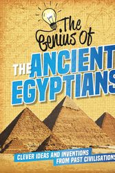 Cover Art for 9781445161204, The Genius of: The Ancient Egyptians: Clever Ideas and Inventions from Past Civilisations by Sonya Newland