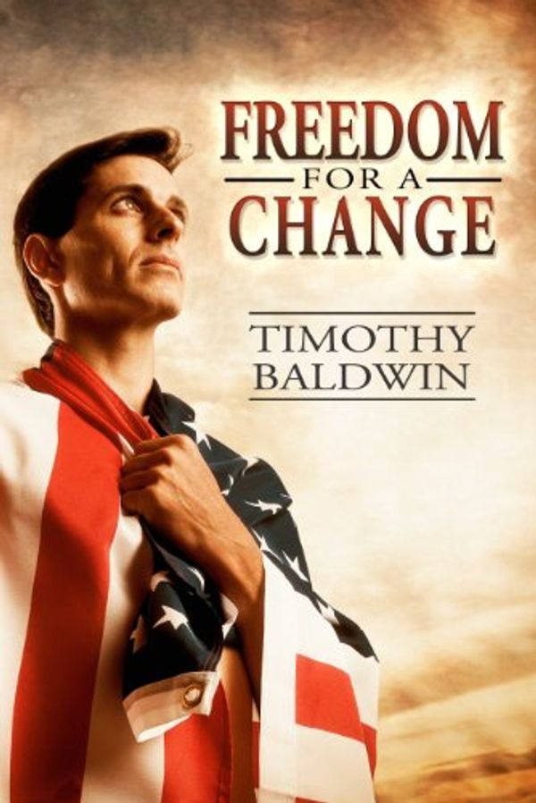 Cover Art for 9780984339501, Freedom for a Change by Timothy Baldwin