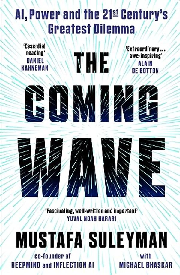 Cover Art for B0BSPQVX24, The Coming Wave: the ground-breaking book from the ultimate AI insider by Suleyman, Mustafa, Bhaskar, Michael