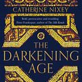 Cover Art for B073Z9XK2R, The Darkening Age: The Christian Destruction of the Classical World by Catherine Nixey
