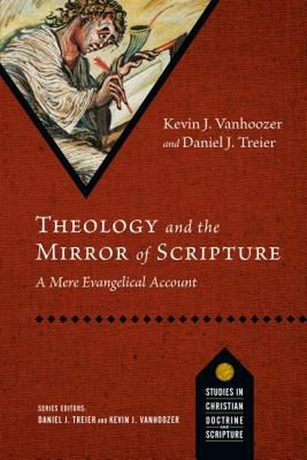 Cover Art for 9780830840762, Theology and the Mirror of ScriptureA Mere Evangelical Account by Kevin J. Vanhoozer, Daniel J. Treier