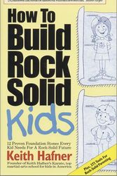 Cover Art for 9780970357700, How to Build Rock Solid Kids by Keith R. Hafner