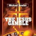 Cover Art for 9780595794324, The Jesus Gamble by Michael Rowles
