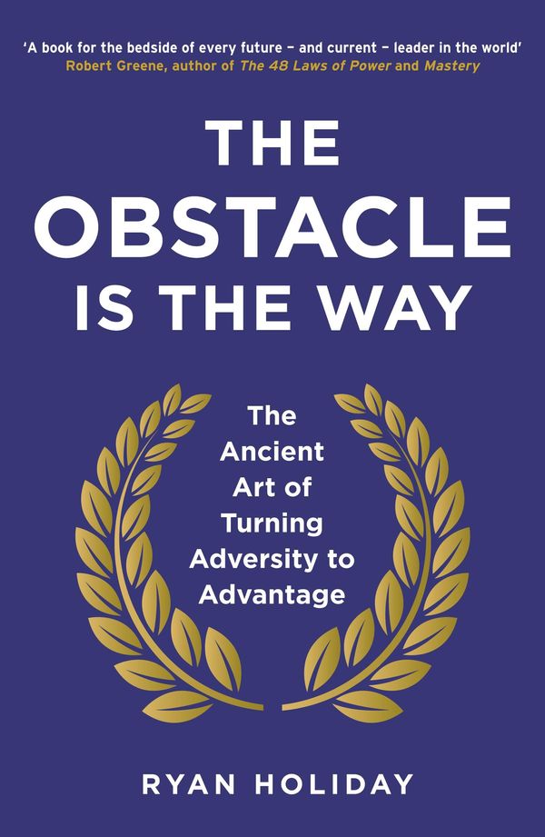 Cover Art for 9781782830054, The Obstacle is the Way by Ryan Holiday