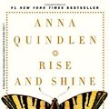 Cover Art for 9780812978247, Rise and Shine by Anna Quindlen