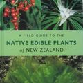 Cover Art for 9781869620073, A Field Guide to the Native Edible Plants of New Zealand by Andrew Crowe