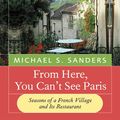 Cover Art for 9780060959203, From Here, You Can't See Paris by Michael S. Sanders