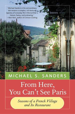 Cover Art for 9780060959203, From Here, You Can't See Paris by Michael S. Sanders