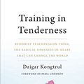 Cover Art for B076NSQGTV, Training in Tenderness: Buddhist Teachings on Tsewa, the Radical Openness of Heart That Can Change the  World by Dzigar Kongtrul Rinpoche
