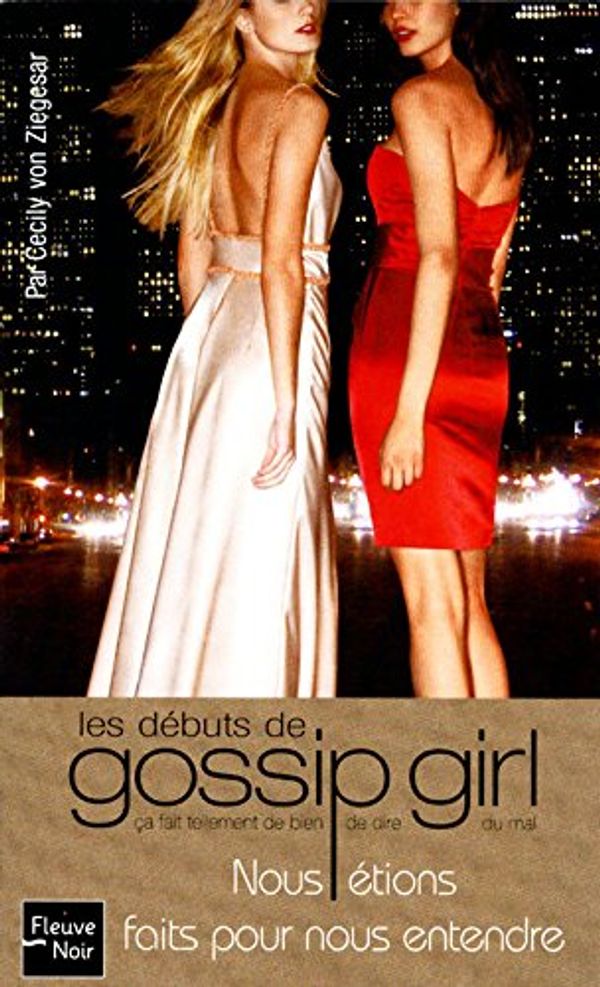 Cover Art for 9782265089198, Gossip Girl : Nous étions faits pour nous entendre : Les débuts de Gossip Girl by Cecily Von Ziegesar