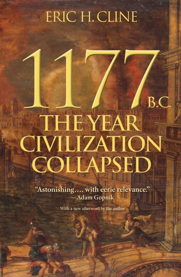 Cover Art for 9781400874491, 1177 B.C.: The Year Civilization Collapsed by Eric H. Cline