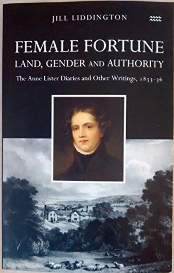 Cover Art for 9781854890894, Female Fortune: Land, Gender and Authority by Jill Liddington