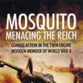 Cover Art for 9781848846609, Mosquito: Menacing the Reich by Martin W. Bowman