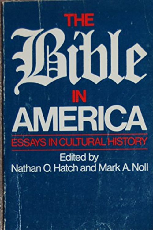 Cover Art for 9780195031003, The Bible in America: Essays in Cultural History by Nathan Hatch