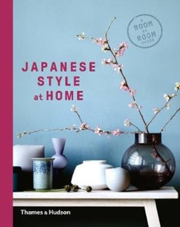 Cover Art for 9780500294994, Japanese Style at Home: A Room by Room Guide by Olivia Bays, Cathelijne Nuijsink, Tony Seddon