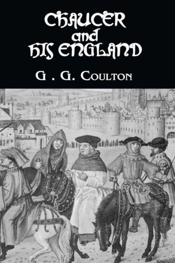Cover Art for 9781408643129, Chaucer And His England by G. G. Coulton