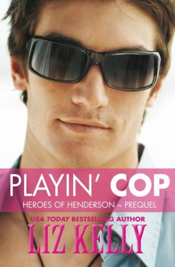 Cover Art for 9780988983878, Playin' Cop: Heroes of Henderson ~ Prequel by Unknown