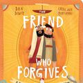 Cover Art for 9781784985820, The Friend Who Forgives Board Book: A True Story about How Peter Failed and Jesus Forgave by Dan DeWitt