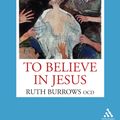Cover Art for 9781441174345, To Believe in Jesus by Burrows Ocd, Ruth
