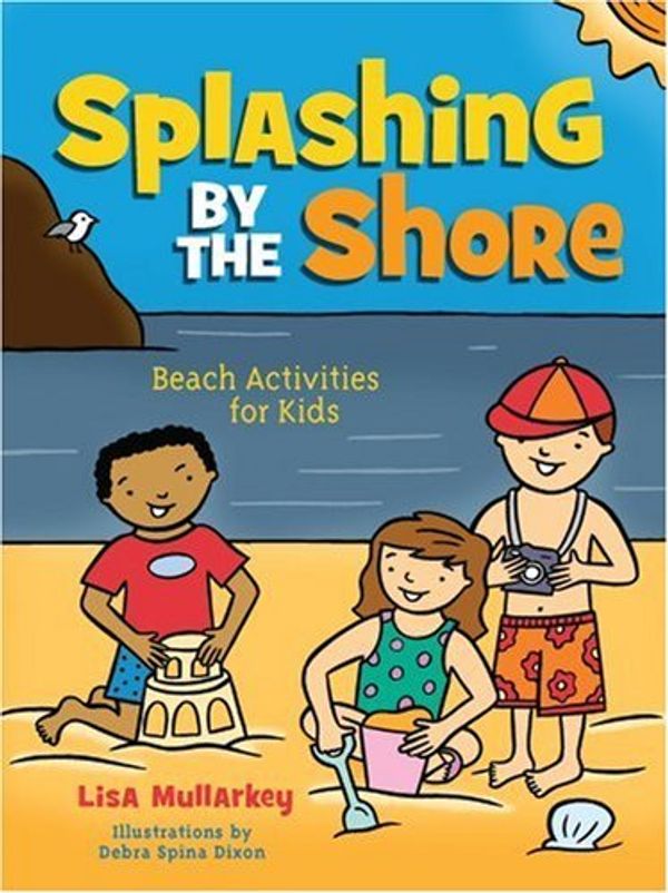 Cover Art for B0028T82JM, Splashing by the Shore: Beach Activities for Kids (Acitvities for Kids) by Lisa Mullarkey