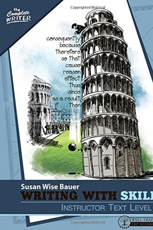 Cover Art for B01FGOP7UC, Writing With Skill, Level 3: Instructor Text (Vol. 3) (The Complete Writer) by Susan Wise Bauer (2014-11-16) by Susan Wise Bauer