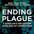 Cover Art for 9781510764712, Ending Plague: A Scholar's Obligation in an Age of Corruption by Dr. Francis W. Ruscetti, Judy Mikovits, Kent Heckenlively