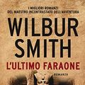 Cover Art for 9788850253470, L'ultimo faraone by Wilbur Smith