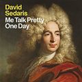 Cover Art for B004EWGLKI, Me Talk Pretty One Day by David Sedaris