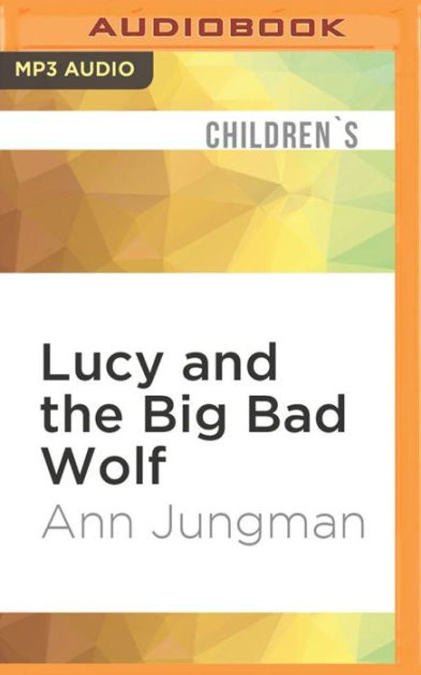 Cover Art for 9781531876746, Lucy and the Big Bad Wolf by Ann Jungman