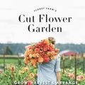 Cover Art for 9781452150932, Floret Farm's Cut Flower Garden by Erin Benzakein