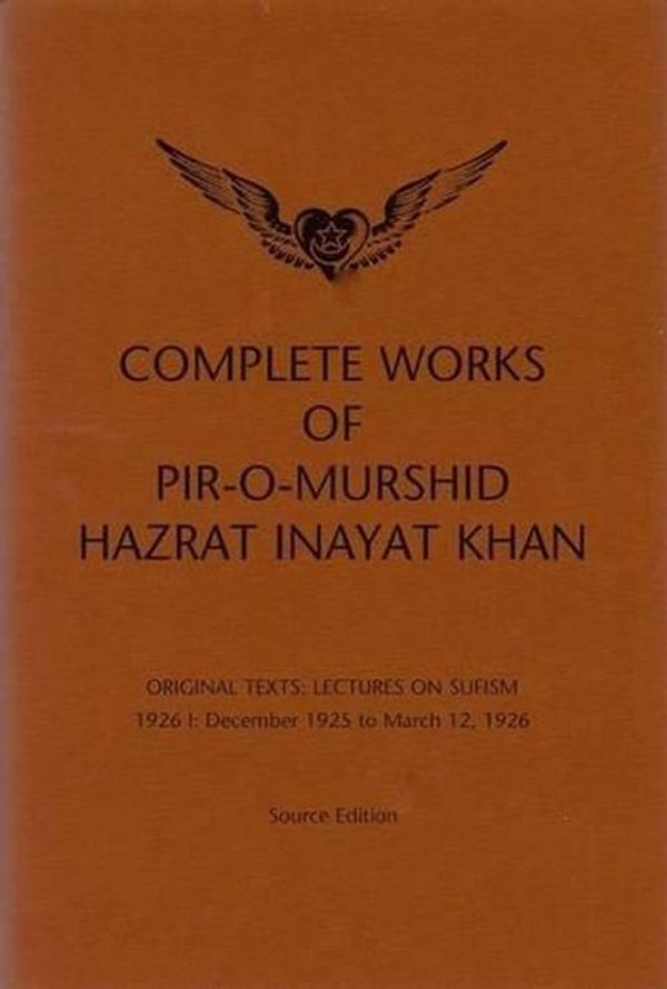 Cover Art for 9780930872830, Complete Works of Pir-O-Murshid Hazrat Inayat Khan by Hazrat Inayat Khan