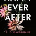 Cover Art for 9781787301580, Happy Ever After by C. C. MacDonald