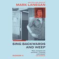 Cover Art for B081J18MD2, Sing Backwards and Weep by Mark Lanegan