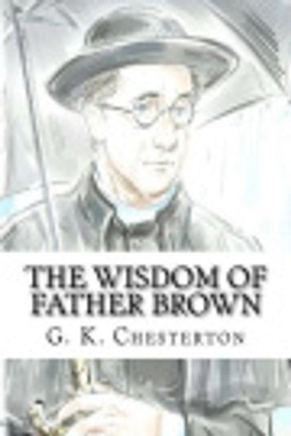 Cover Art for 9781979009980, The Wisdom of Father Brown by G. K. Chesterton