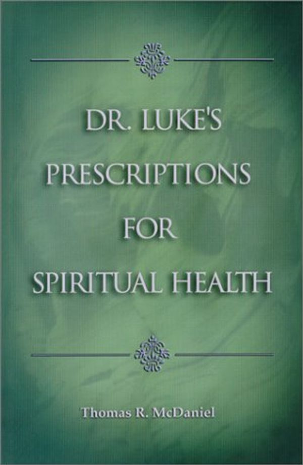 Cover Art for 9780965480666, Dr. Luke’s Prescriptions for Spiritual Health by Thomas R. McDaniel