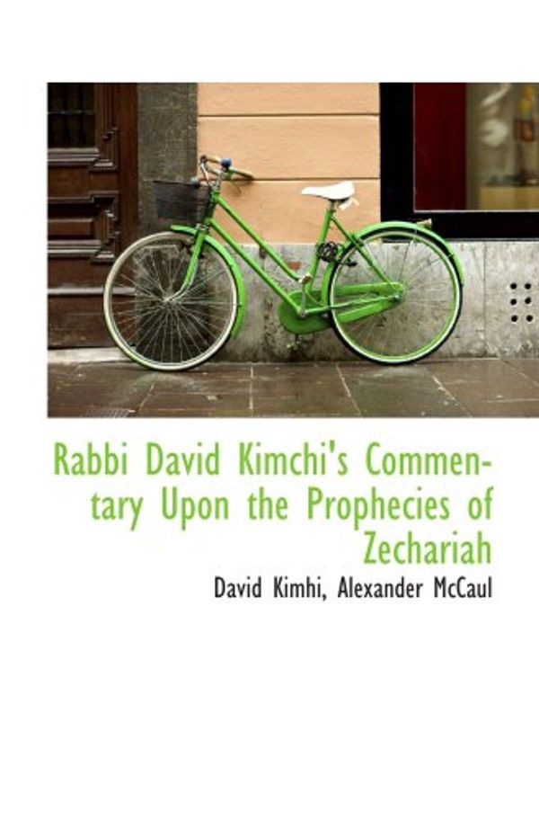 Cover Art for 9780559757426, Rabbi David Kimchi's Commentary Upon the Prophecies of Zechariah by David Kimhi