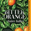 Cover Art for B07CC7Y8H4, Bitter Orange by Claire Fuller