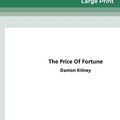Cover Art for 9780369320407, The Price of Fortune: The Untold Story of Being James Packer (16pt Large Print Edition) by Damon Kitney