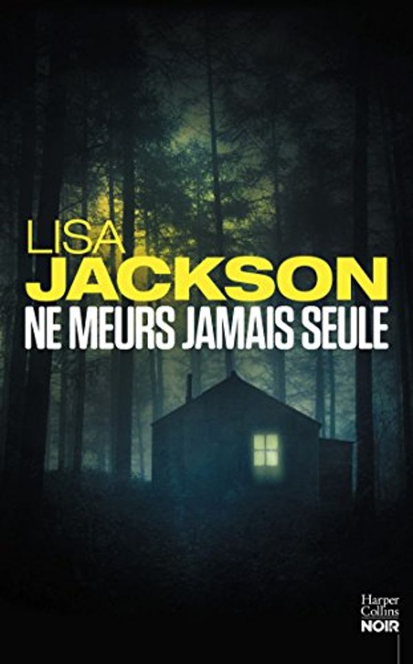 Cover Art for B0716HW1YH, Ne meurs jamais seule (HarperCollins) (French Edition) by Lisa Jackson