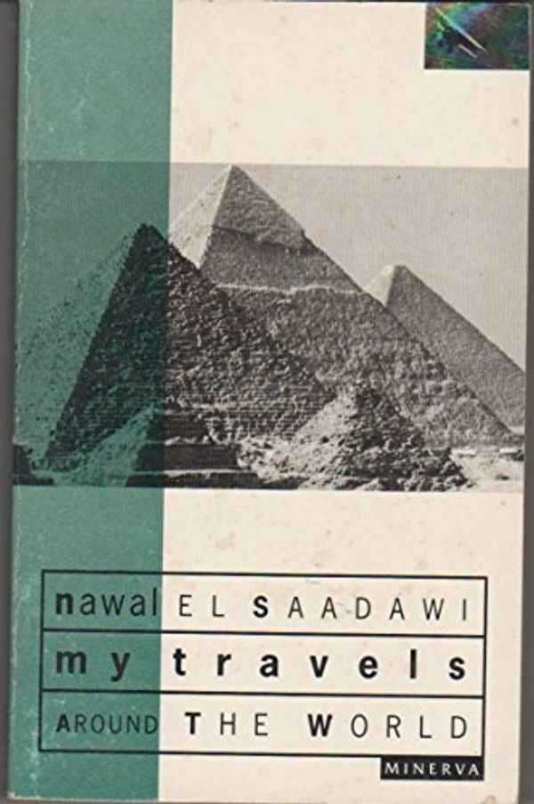 Cover Art for 9780749391225, My Travels Around the World by Nawal El-Saadawi
