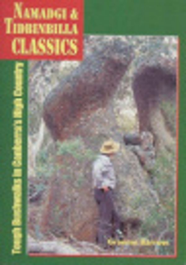Cover Art for 9780958755238, Namadgi & Tidbinbilla Classics: Tough Bushwalks in Canberra's High Country by Graeme Barrow
