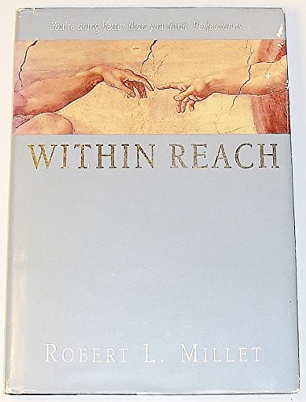 Cover Art for 9780875799681, Within Reach by Robert L. Millet