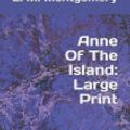 Cover Art for 9781070597928, Anne Of The Island: Large Print by Lucy Maud Montgomery