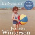 Cover Art for 9780802120106, Why Be Happy When You Could Be Normal? by Jeanette Winterson