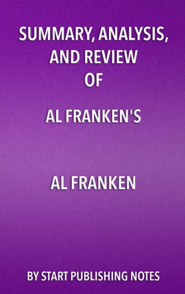 Cover Art for 9781635967203, Summary, Analysis, and Review of Al Franken's Al FrankenGiant of the Senate by Start Publishing Notes