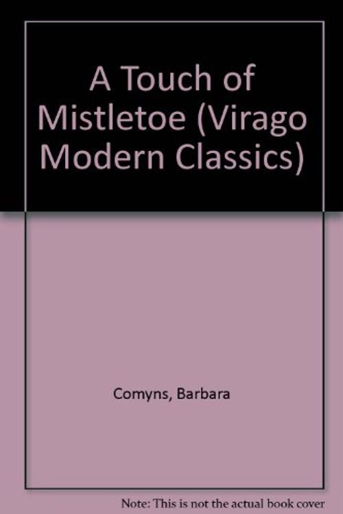 Cover Art for 9780140162240, A Touch of Mistletoe (Virago Modern Classics) by Barbara Comyns