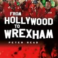 Cover Art for 9781800994935, From Hollywood to Wrexham by Peter Read